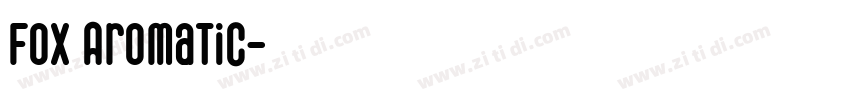 Fox Aromatic字体转换 Fox Aromatic字体转换
